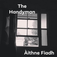  Àithne Fiadh - The Handyman - The Handyman series.