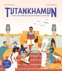 Àlex Novials et Eva Palomar - Tutankhamun - The tale of the child pharaoh and the discovery of his tomb.
