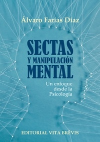  ÁLVARO FARÍAS DÍAZ - Sectas y manipulación mental. Un enfoque desde la Psicología - Colección RIES, #3.