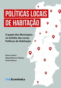 Álvaro Santos, Miguel Branco T Valença - Políticas Locais de Habitação - O papel dos Municípios no âmbito das novas Políticas de Habitação.