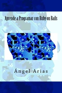  Ángel Arias - Aprende a Programar con Ruby on Rails.