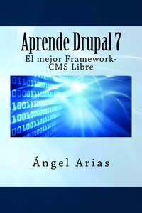  Ángel Arias - Aprende Drupal 7. El mejor Framework-CMS.