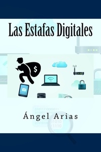  Ángel Arias - Las Estafas Digitales.