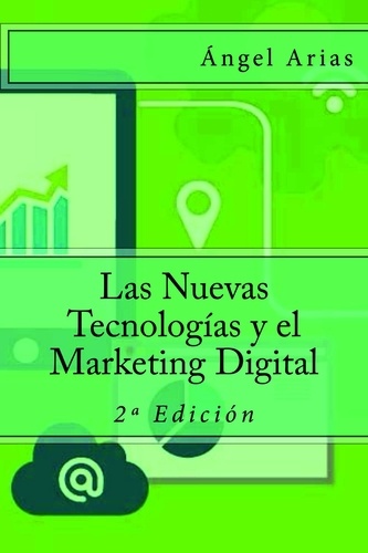  Ángel Arias - Las Nuevas Tecnologías y el Marketing Digital.