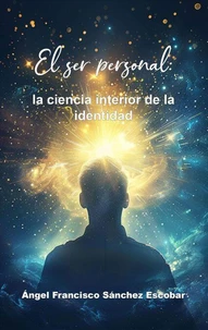 El ser personal: La ciencia interior de la identidad