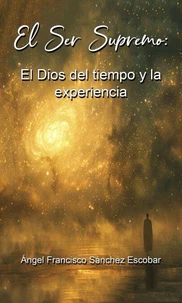 El Ser Supremo El Dios del  tiempo y la experiencia