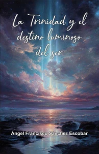 La Trinidad y el destino luminoso del ser