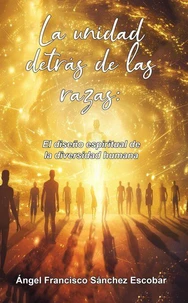 La unidad detrás de las razas: El diseño espiritual de la diversidad humana