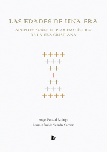 Ángel Pascual Rodrigo - Las edades de una era - Apuntes sobre el proceso cíclico de la era cristiana.