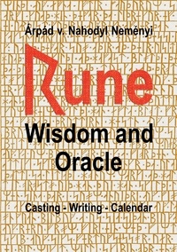 Árpád von Nahodyl Neményi - Rune Wisdom and Oracle - Casting - Writing - Calendar.