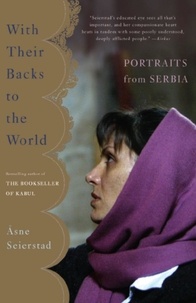 Åsne Seierstad - With Their Backs to the World - Portraits from Serbia.