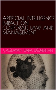  Çağlayan  Saba Uğurerkan - Artificial Intelligence Impact on Corporate Law and Management.