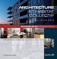  École d’architecture de l’Univ et Martin Dubois - Architecture et habitat collectif au Québec - 65 immeubles résidentiels.