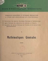  École d'électronique industrie - Formation scientifique et technique préparatoire à l'étude des applications de l'électronique (2). Mathématiques générales.
