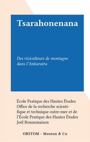 Tsarahonenana. Des riziculteurs de montagne dans l'Ankaratra