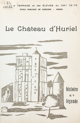 Le château d'Huriel. Histoire et légende