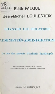 Changer les relations administrés-administrations : le cas des parents d'enfants handicapés