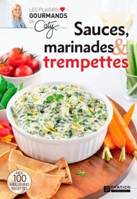 Sauces, marinades &amp; trempettes