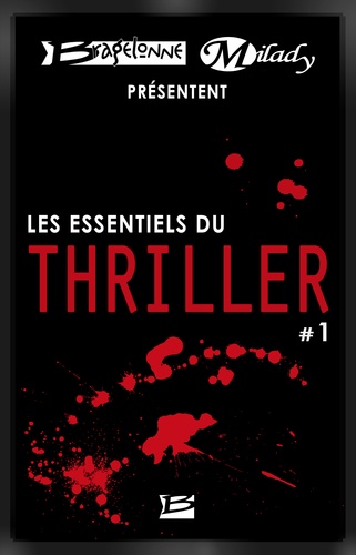Bragelonne et Milady présentent Les Essentiels du Thriller #1