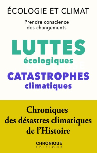 Écologie et Climat : luttes écologiques et Catastrophes climatiques. Petites Chroniques, T27