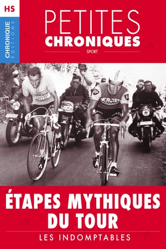 Hors-série #2 : Étapes mythiques du Tour — Les indomptables. Hors Série - Petites Chroniques, T2