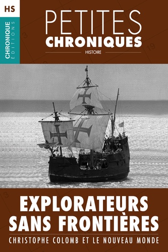 Hors-série #5 : Explorateurs sans frontières — Christophe Colomb et le Nouveau Monde. Hors Série - Petites Chroniques, T5