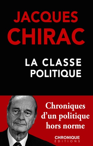 Jacques Chirac — La Classe politique. Petites Chroniques, T29
