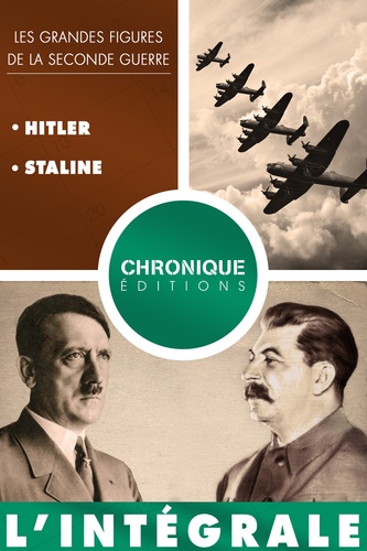 L'Intégrale des grandes figures de la seconde guerre — Volume 1 : Hitler et Staline. L'Intégrale des grandes figures de la seconde guerre
