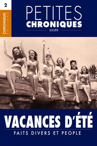 Petites Chroniques #2 : Vacances d'été — Drame, People et Progrès. Petites Chroniques, T2