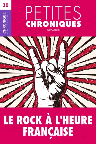 Petites Chroniques #30 : Le Rock à l'heure française. Petites Chroniques, T30