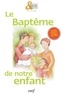  Éditions du Cerf - Le baptême de notre enfant.