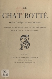 Édouard Adenis et Henri Cain - Le chat botté - Opéra comique en neuf tableaux.