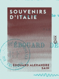 Édouard Alexandre Sain - Souvenirs d'Italie - Impressions de voyage.