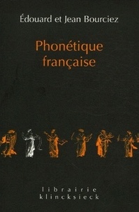 Édouard Bourciez et Jean Bourciez - Phonétique française - Etude historique.