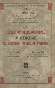 Édouard Burckard et Charles Kayser - Régulation neurohormonale du métabolisme des glucides, lipides et protides.
