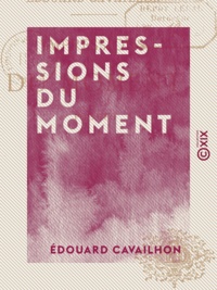 Édouard Cavailhon - Impressions du moment - Poésies.