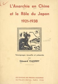 Édouard Clavery et  Satomi - L'anarchie en Chine et le rôle du Japon - 1921-1938.