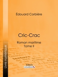  Édouard Corbière et  Ligaran - Cric-Crac - Roman maritime - Tome II.