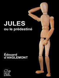 Édouard d'Anglemont - Jules ou le prédestiné.