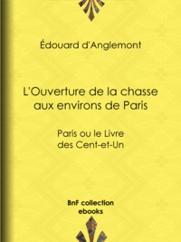 Édouard d'Anglemont - L'Ouverture de la chasse aux environs de Paris - Paris ou le Livre des Cent-et-Un.