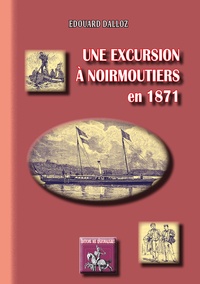 Édouard Dalloz - Une excursion a noirmoutiers en 1871.