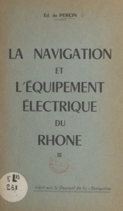Édouard de Percin - La navigation et l'équipement électrique du Rhône.