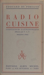 Édouard de Pomiane - Radio-cuisine - Chroniques gastronomiques diffusées par T.S.F..