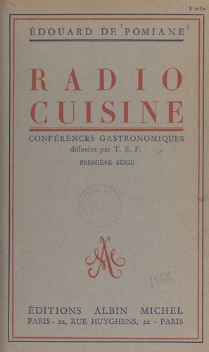 Radio-cuisine. Chroniques gastronomiques diffusées par T.S.F.