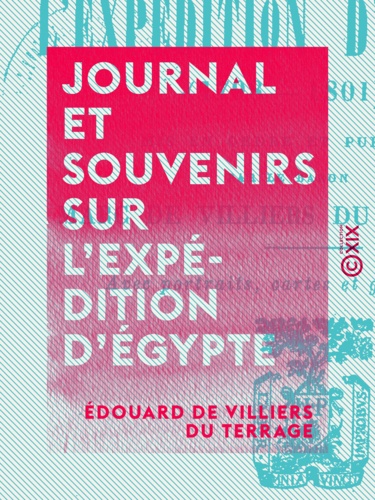 Journal et souvenirs sur l'expédition d'Égypte. 1798-1801