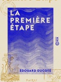 Édouard Ducoté - La Première Étape.
