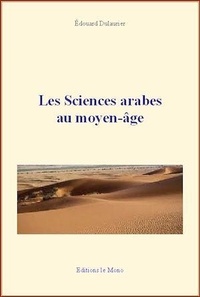 Édouard Dulaurier - Les sciences arabes au moyen-âge.