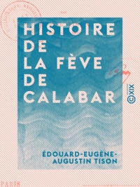Édouard-Eugène-Augustin Tison - Histoire de la fève de Calabar.