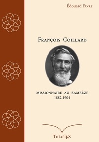 Télécharger le livre François Coillard, missionnaire au Zambèze, 1882-1904