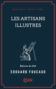 Édouard Foucaud et Charles Dupin - Les Artisans illustres.